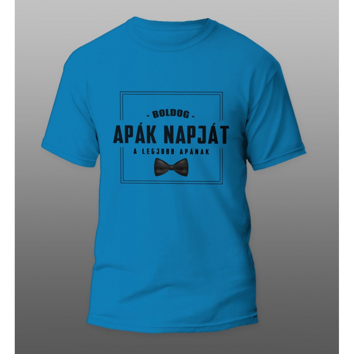 Boldog Apák Napját Póló