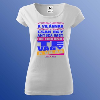 Anyák Napi Póló - Te Vagy A Világ