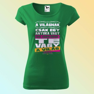 Anyák Napi Póló - Te Vagy A Világ