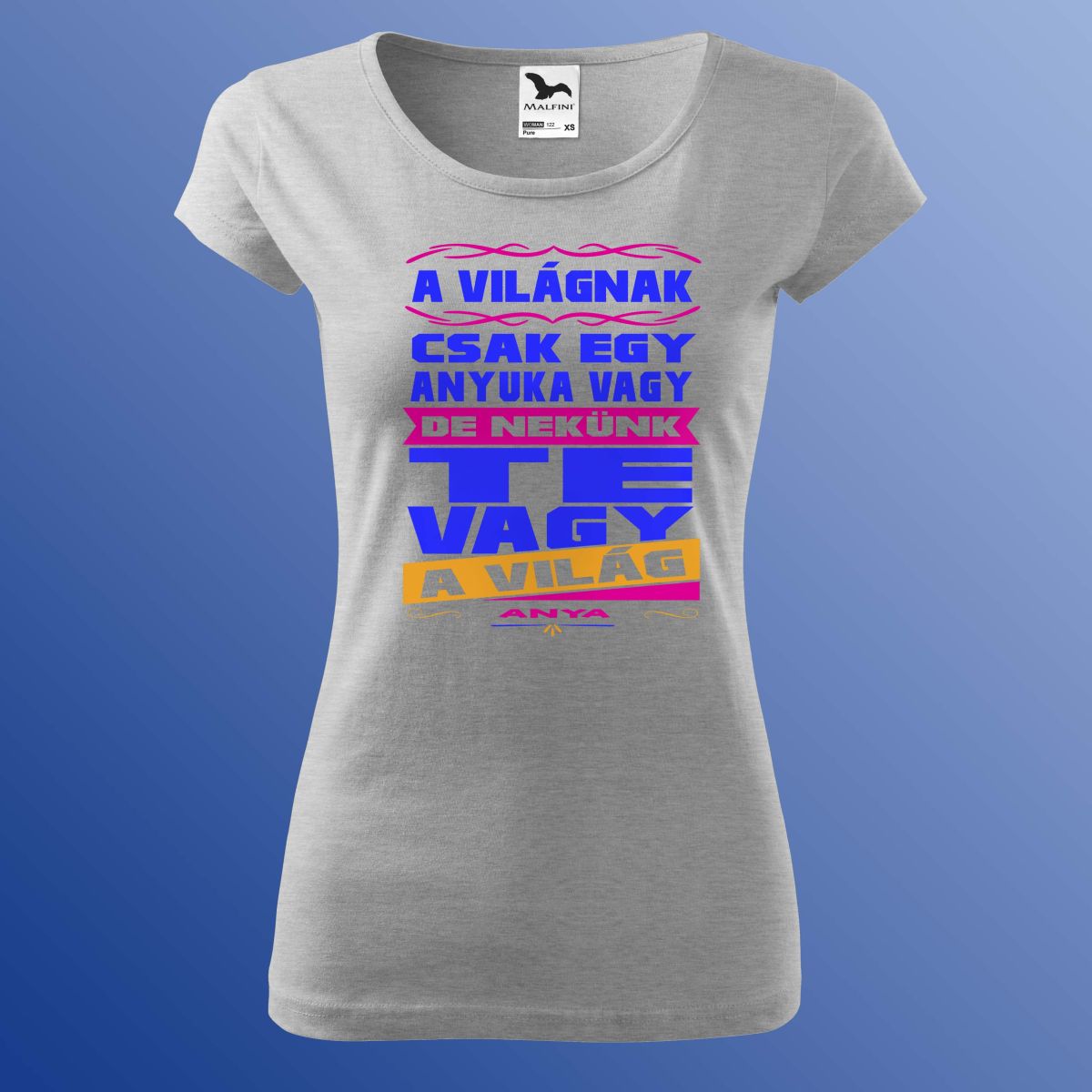 Anyák Napi Póló - Te Vagy A Világ