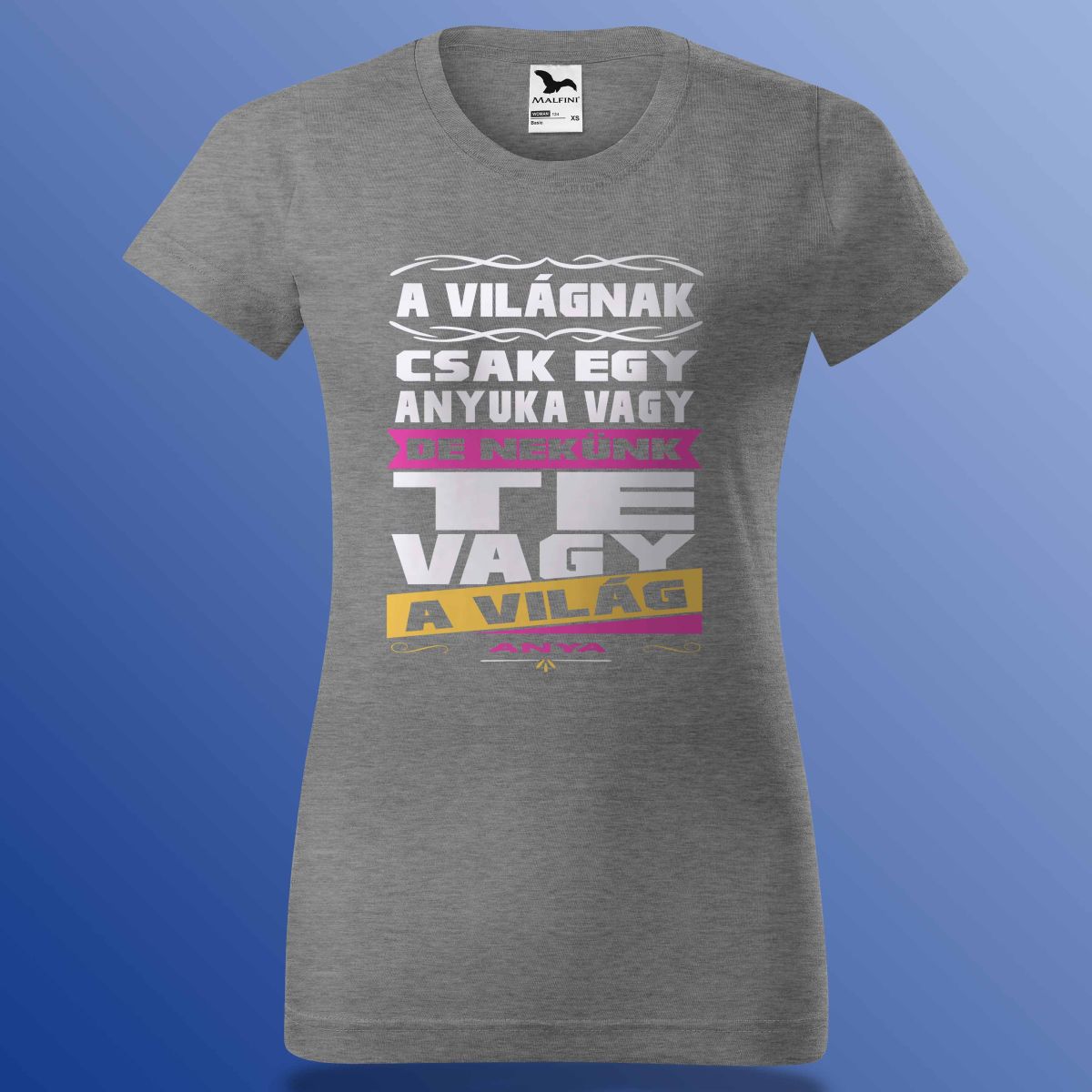 Anyák Napi Póló - Te Vagy A Világ