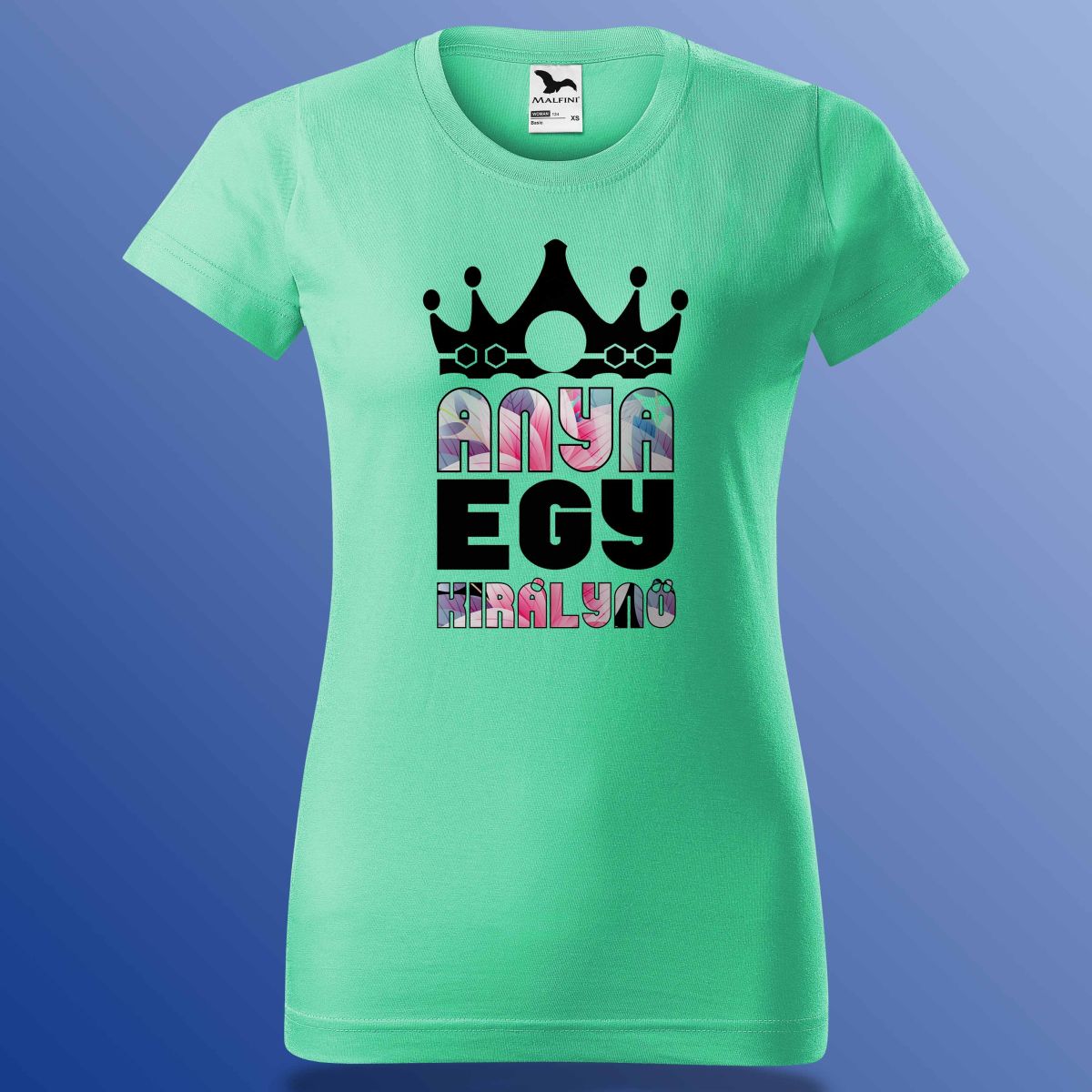 Anyák Napi Póló - Anya Egy Királynő