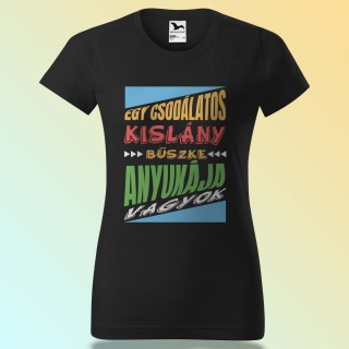 Anyák Napi Póló - Egy Csodálatos Kislány Büszke Anyukája