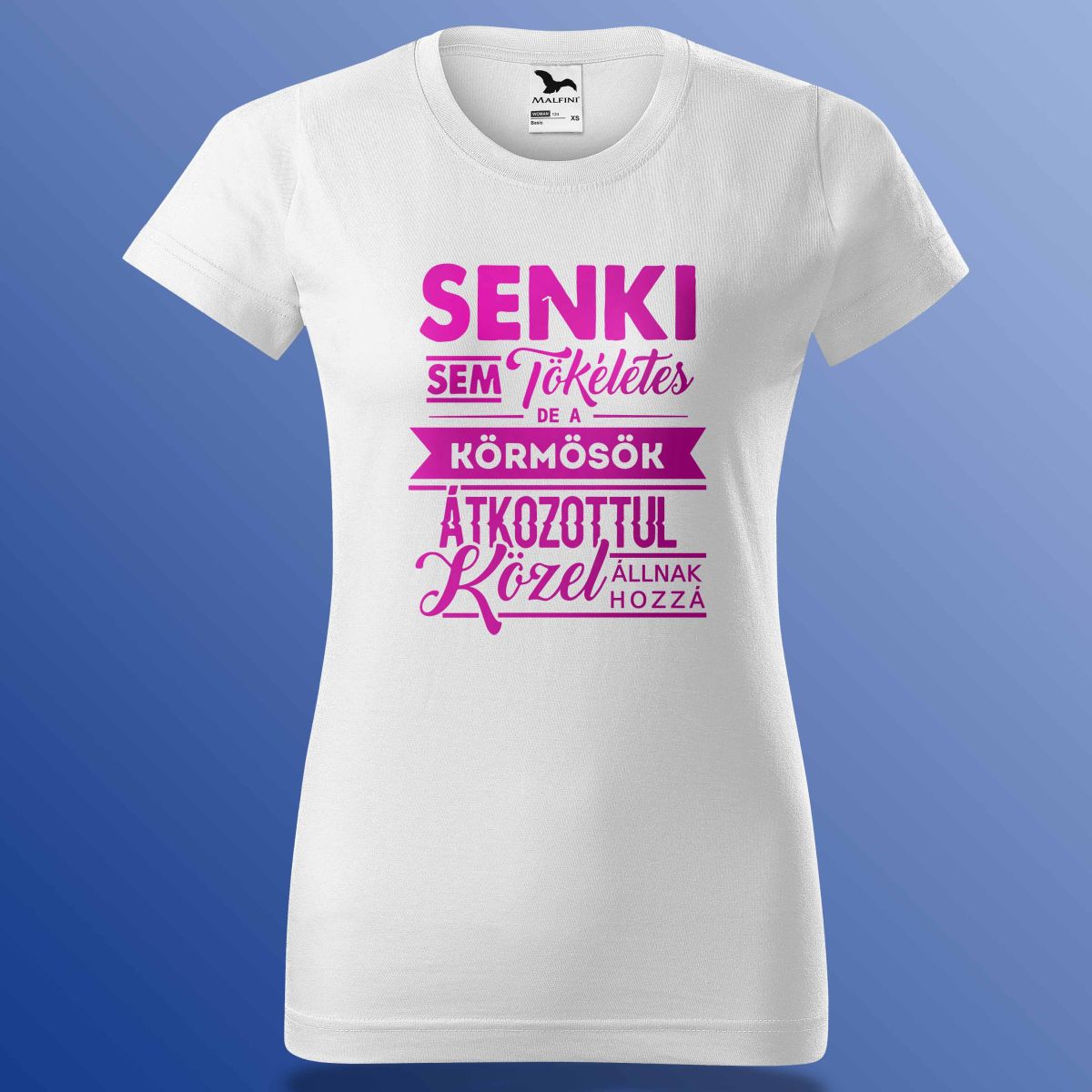 Senki Se Tökéletes De A Körmösök ... Póló