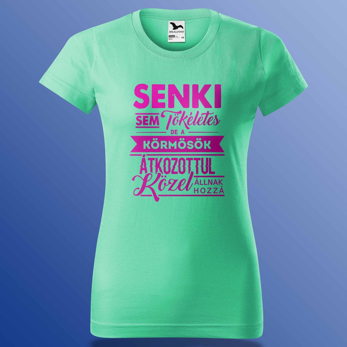 Senki Se Tökéletes De A Körmösök ... Póló