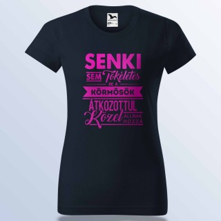 Senki Se Tökéletes De A Körmösök ... Póló