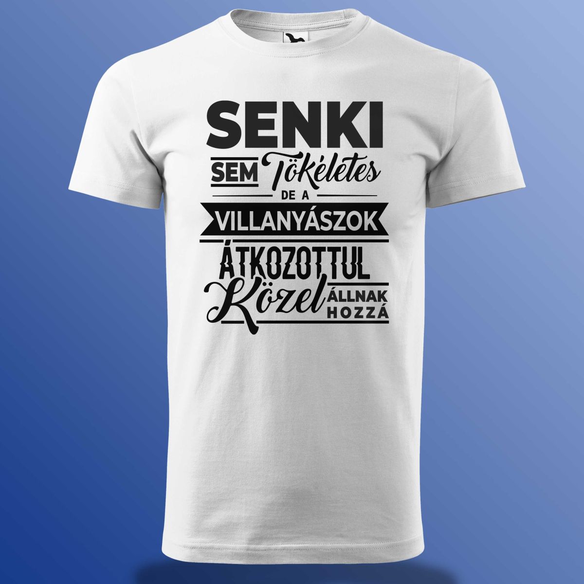 Senki Sem Tökéletes De A Villanyászok ... Póló