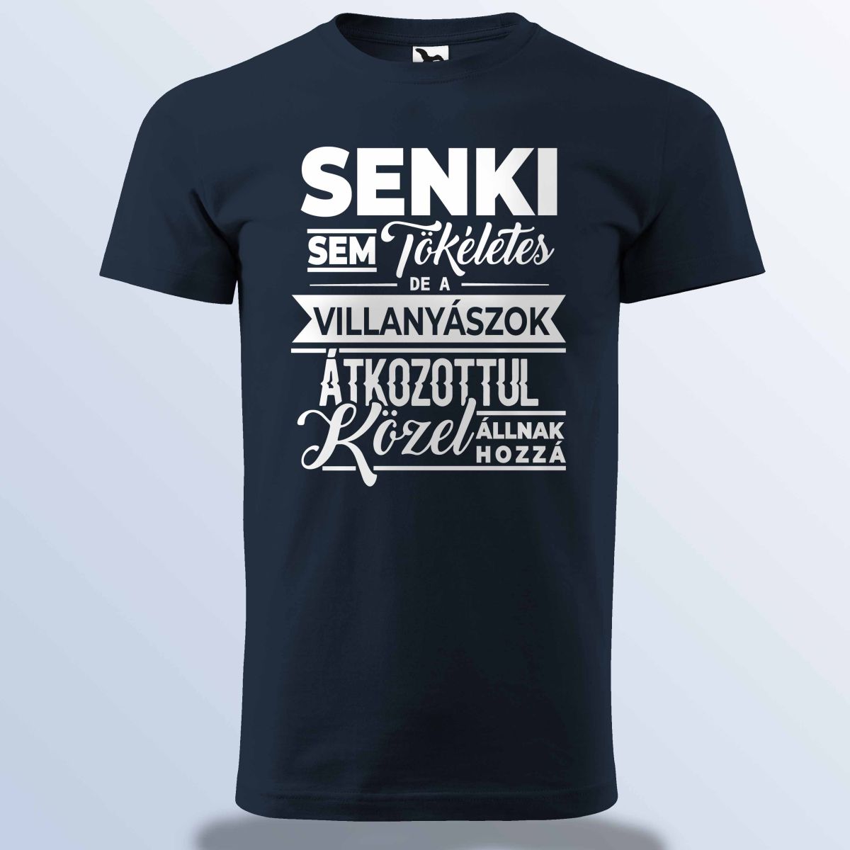 Senki Sem Tökéletes De A Villanyászok ... Póló