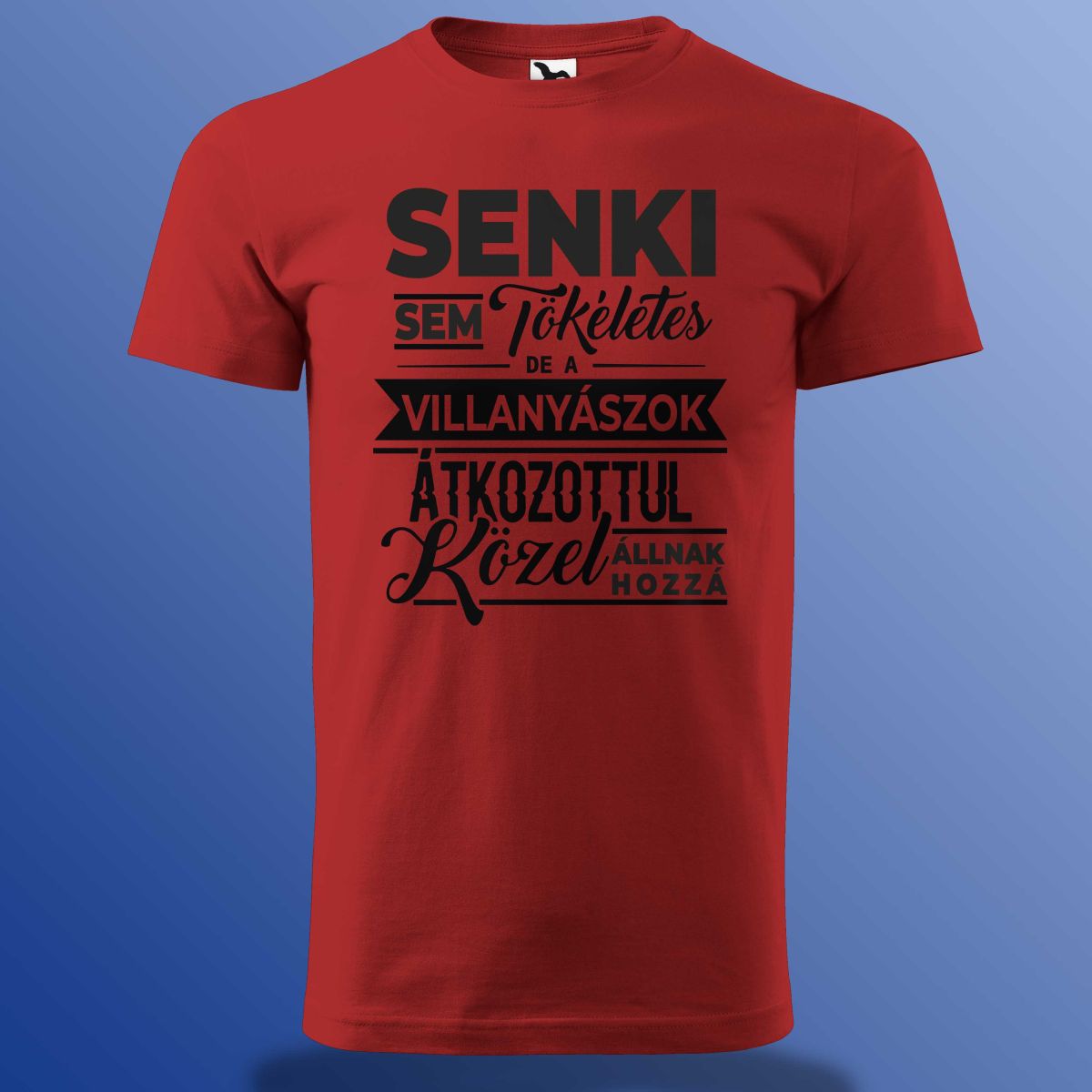 Senki Sem Tökéletes De A Villanyászok ... Póló