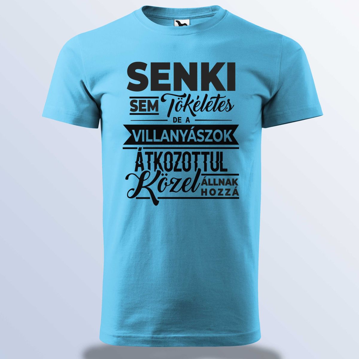 Senki Sem Tökéletes De A Villanyászok ... Póló