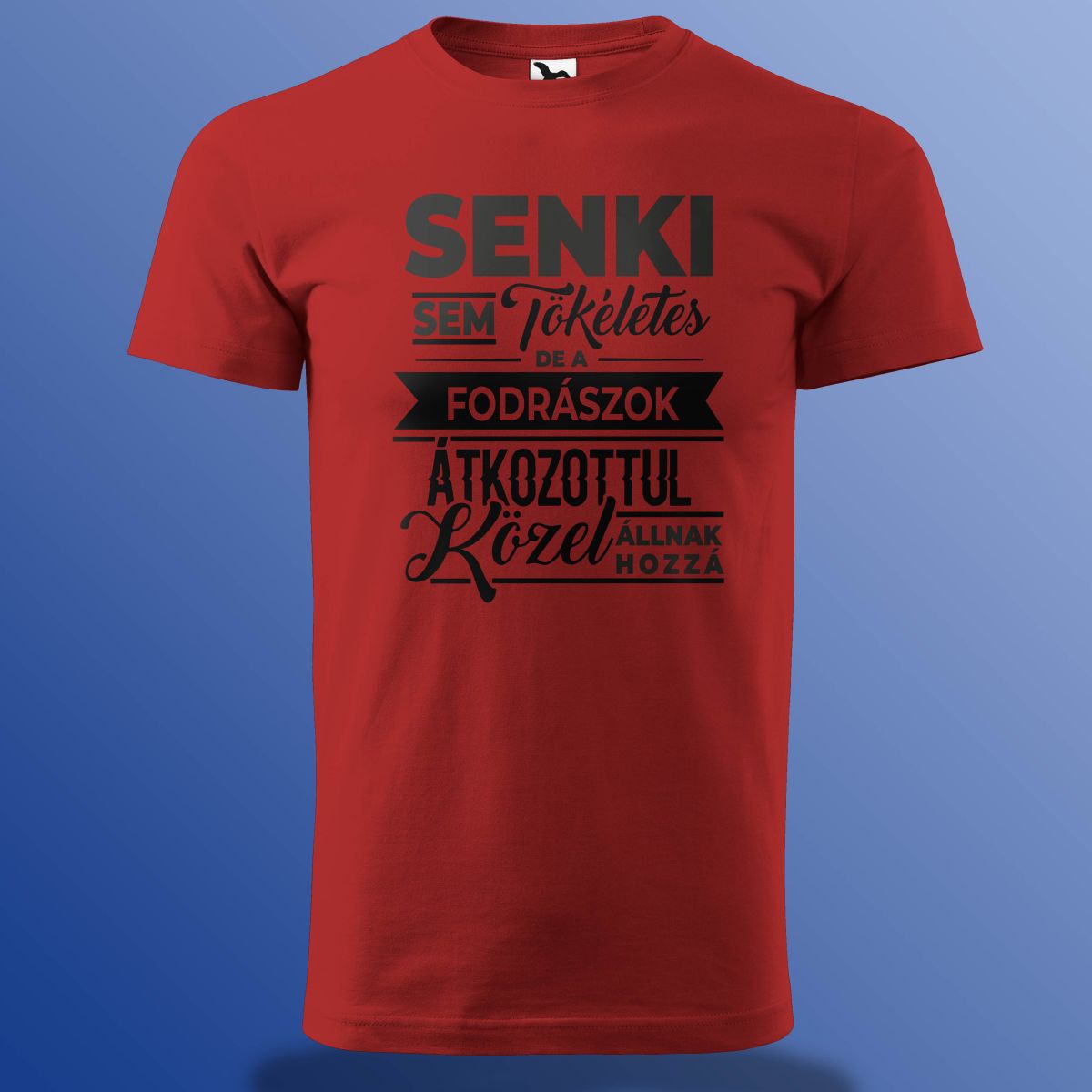 Senki Sem Tökéletes De A Fodrászok ... Póló