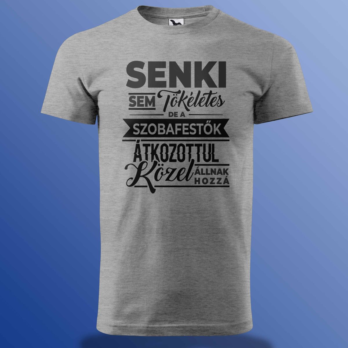 Senki Sem Tökéletes De A Szobafestők ... Póló