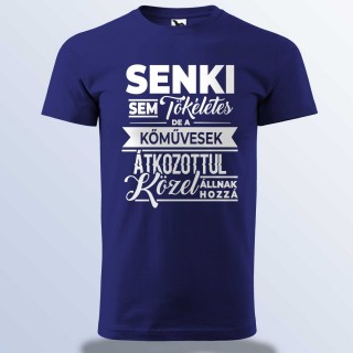 Senki Sem Tökéletes De A Kőművesek ... Póló