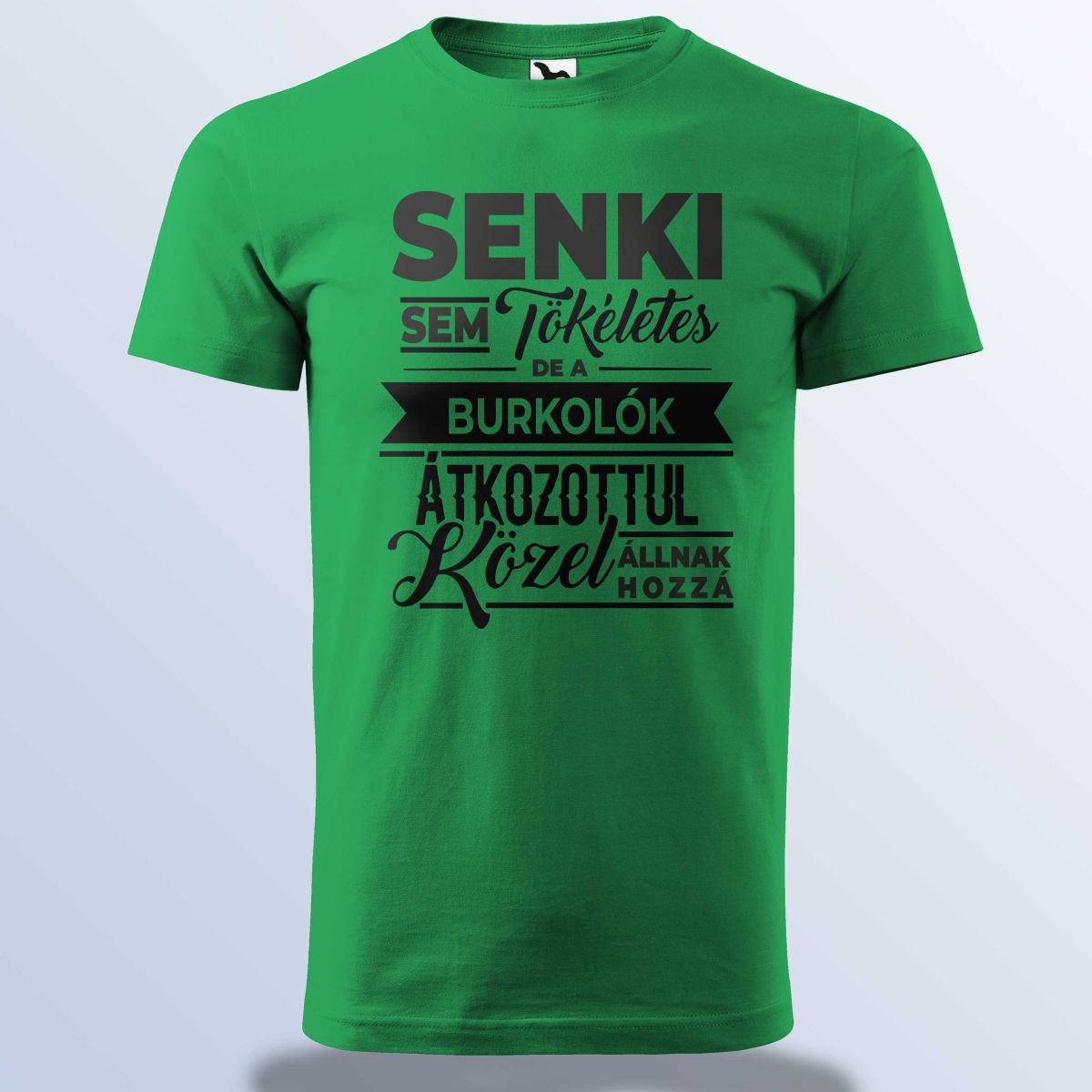 Senki Sem Tökéletes De A Burkolók ...-Póló