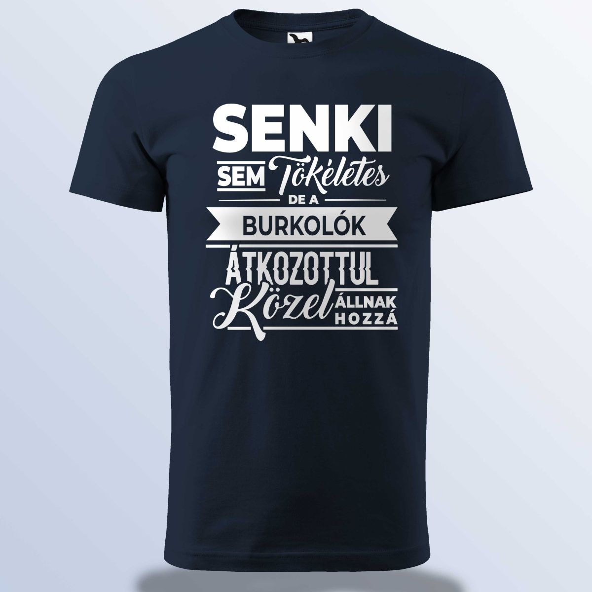 Senki Sem Tökéletes De A Burkolók ...-Póló