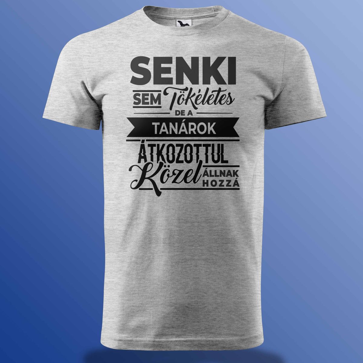Senki Sem Tökéletes De A Tanárok ... Póló