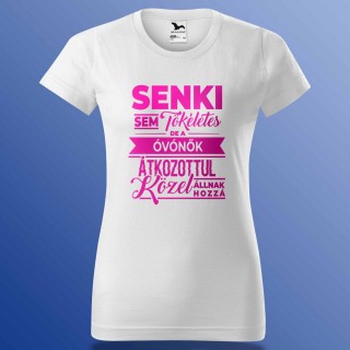 Senki Se Tökéletes De Az Óvónők ... Póló