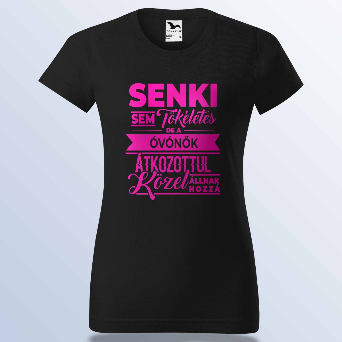 Senki Se Tökéletes De Az Óvónők ... Póló