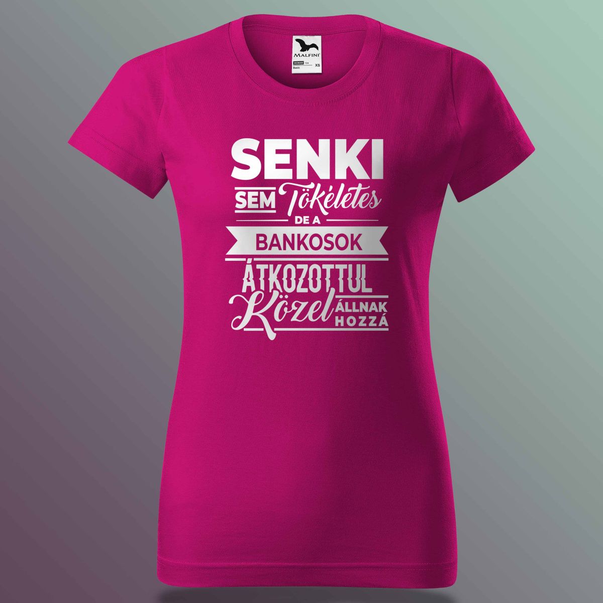 Senki Sem Tökéletes De A Bankosok ... Póló