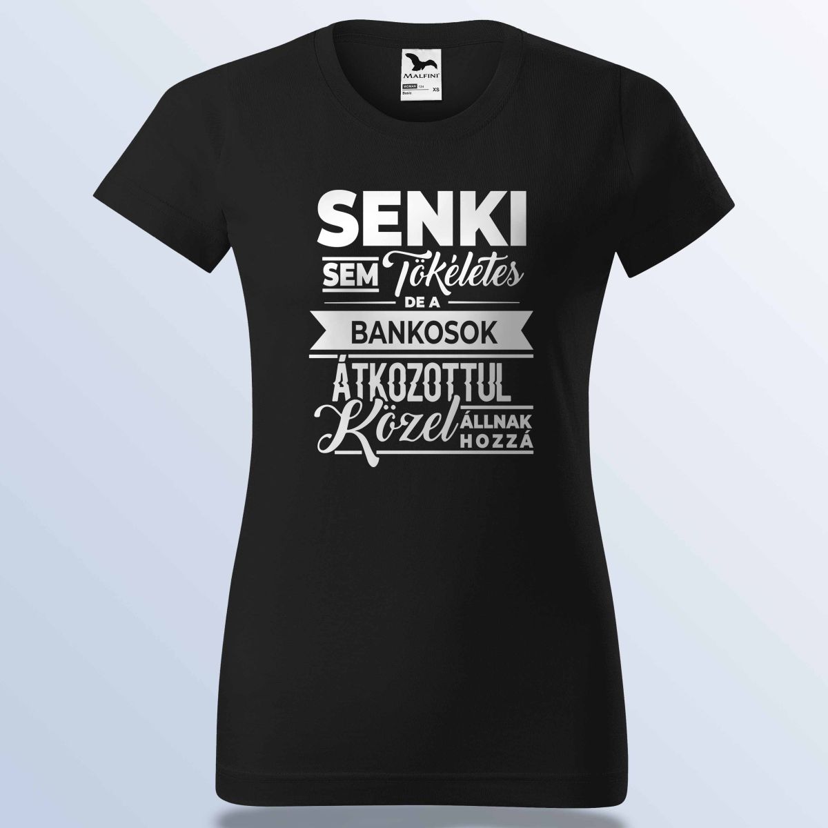 Senki Sem Tökéletes De A Bankosok ... Póló
