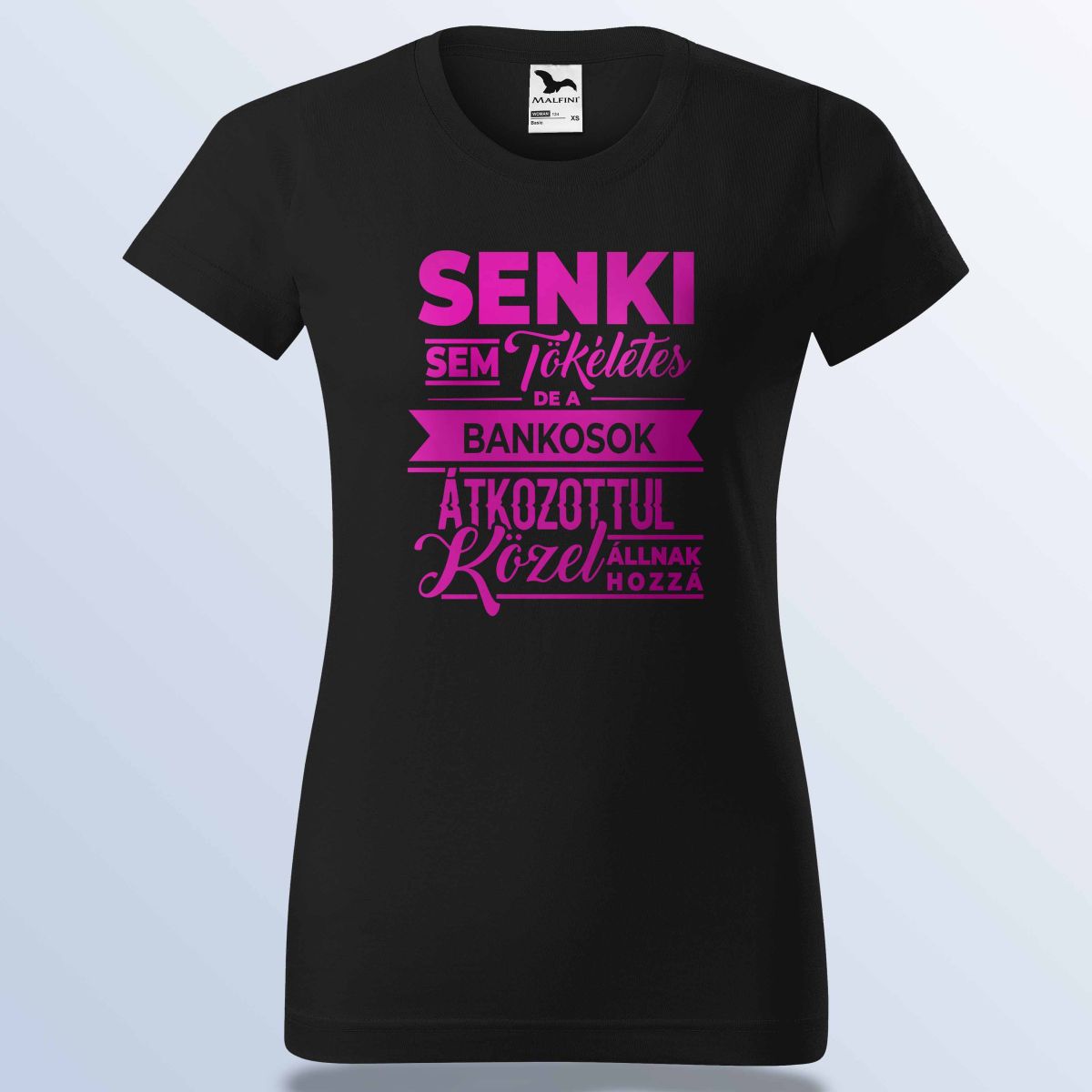 Senki Sem Tökéletes De A Bankosok ... Póló