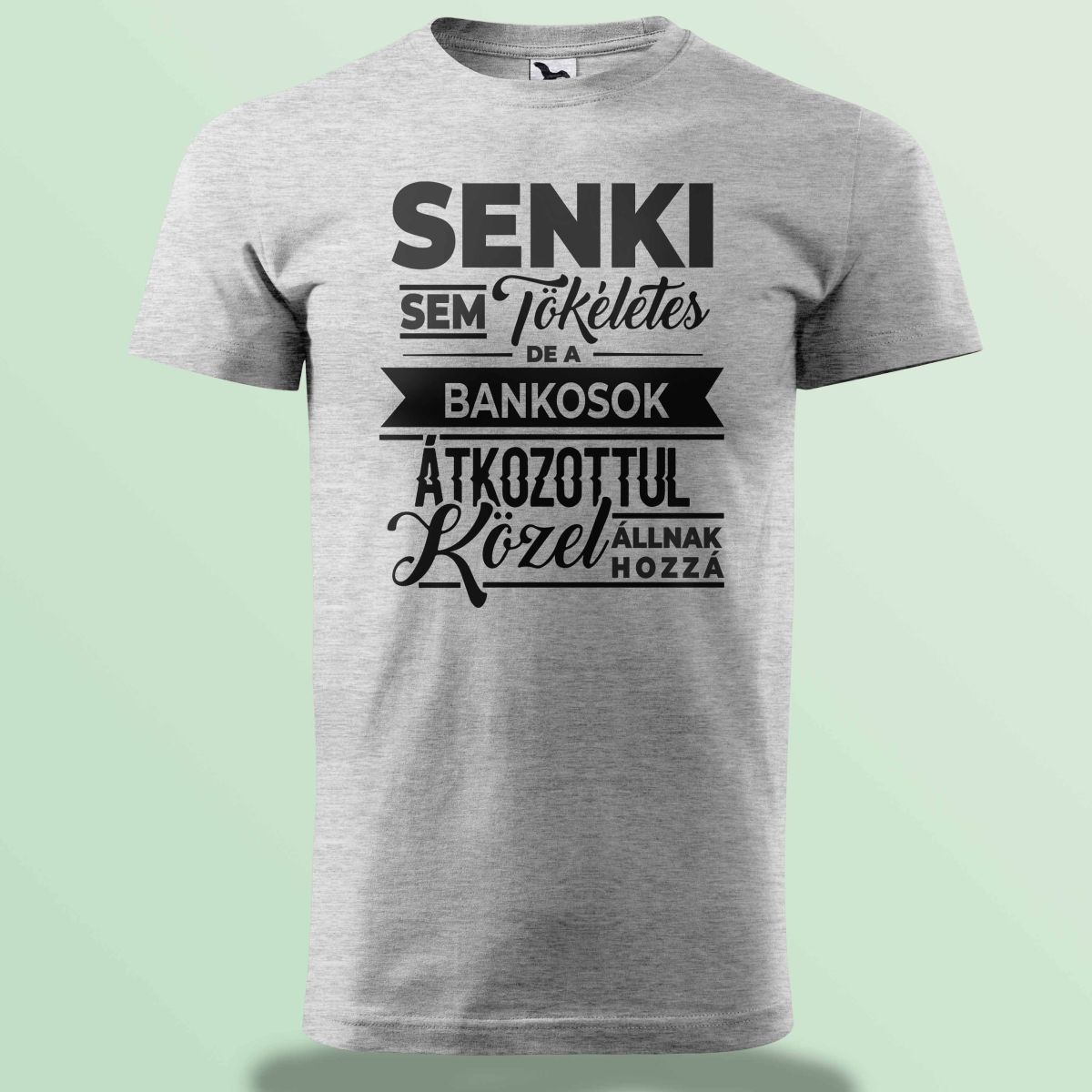 Senki Sem Tökéletes De A Bankosok ... Póló