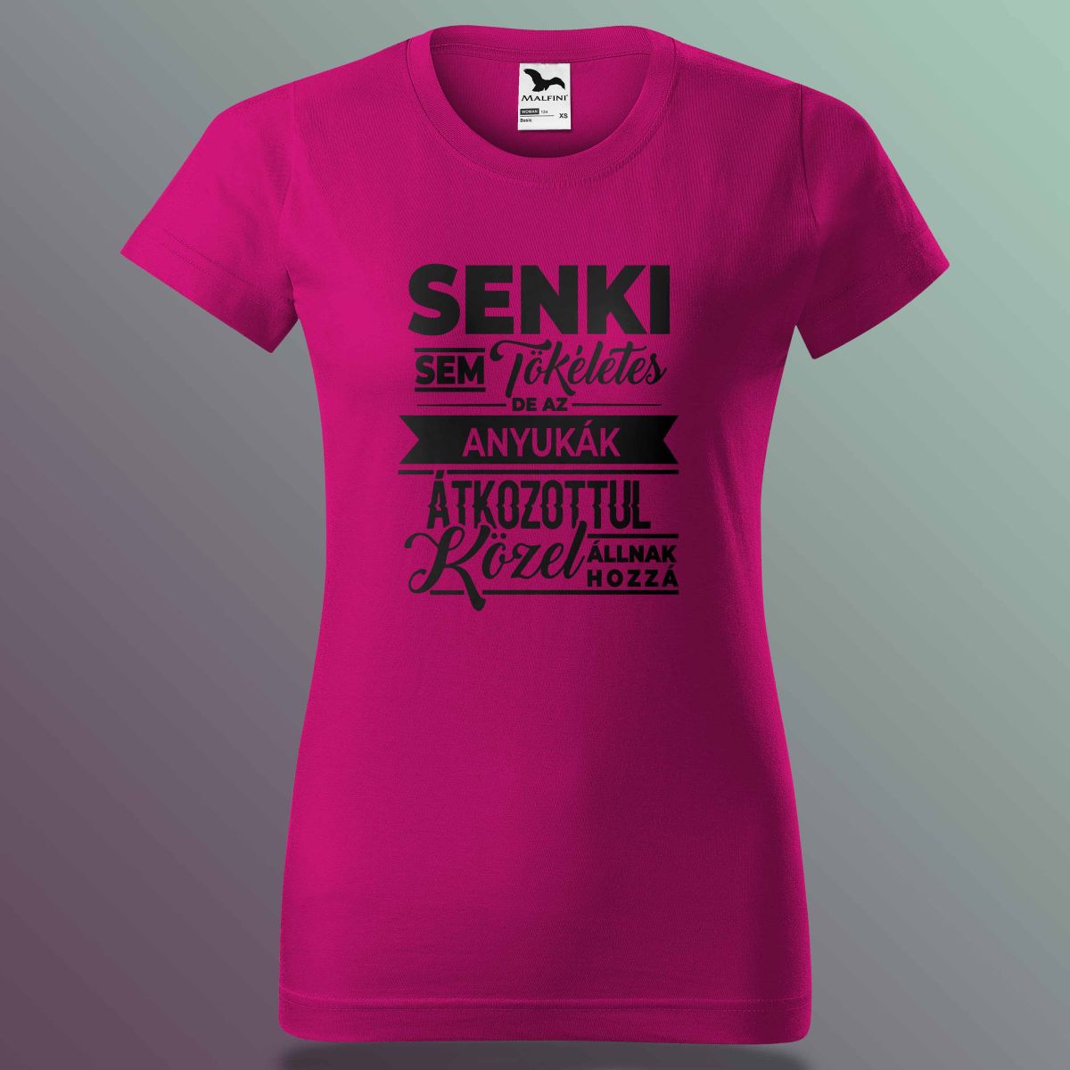 Senki Se Tökéletes De Az Anyukák ... Póló