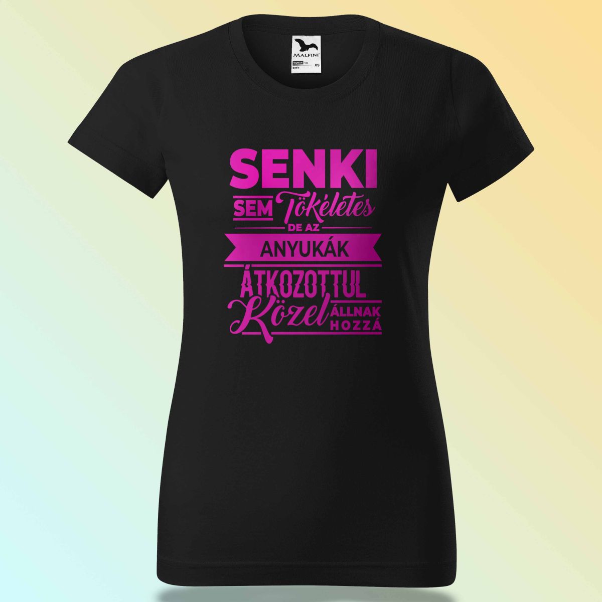 Senki Se Tökéletes De Az Anyukák ... Póló