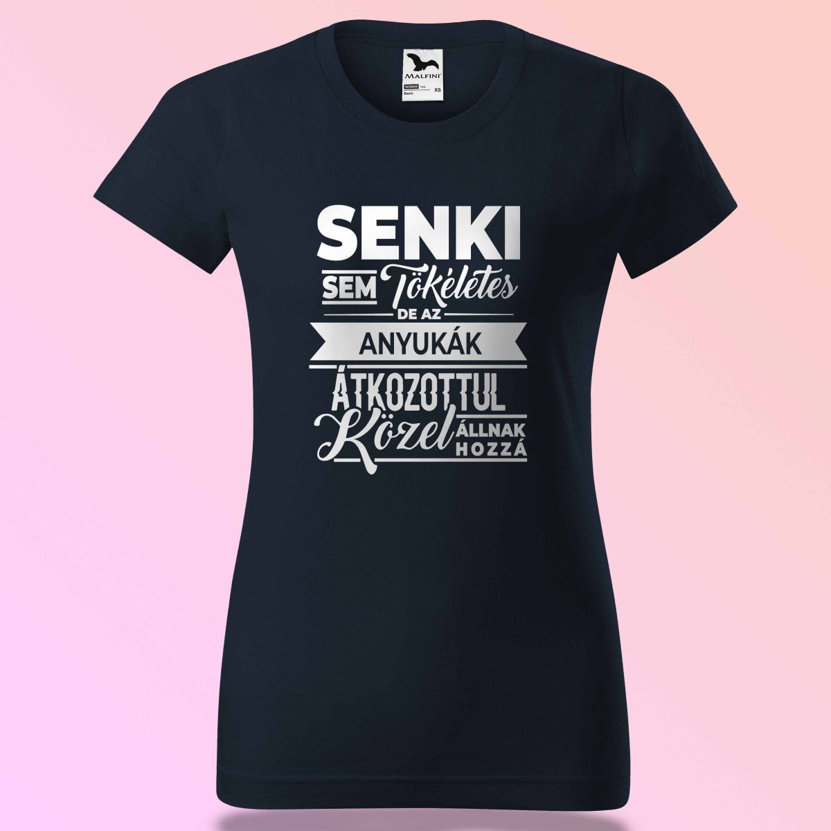 Senki Se Tökéletes De Az Anyukák ... Póló