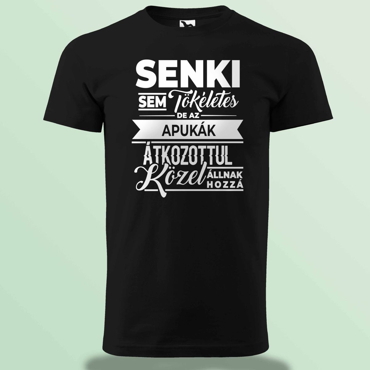 Senki Sem Tökéletes De Az Apukák ...-Póló