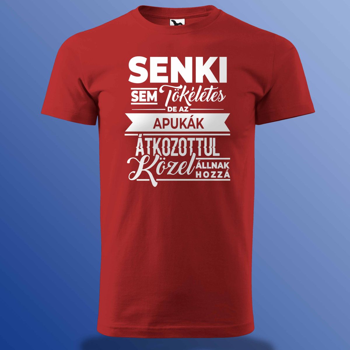 Senki Sem Tökéletes De Az Apukák ...-Póló