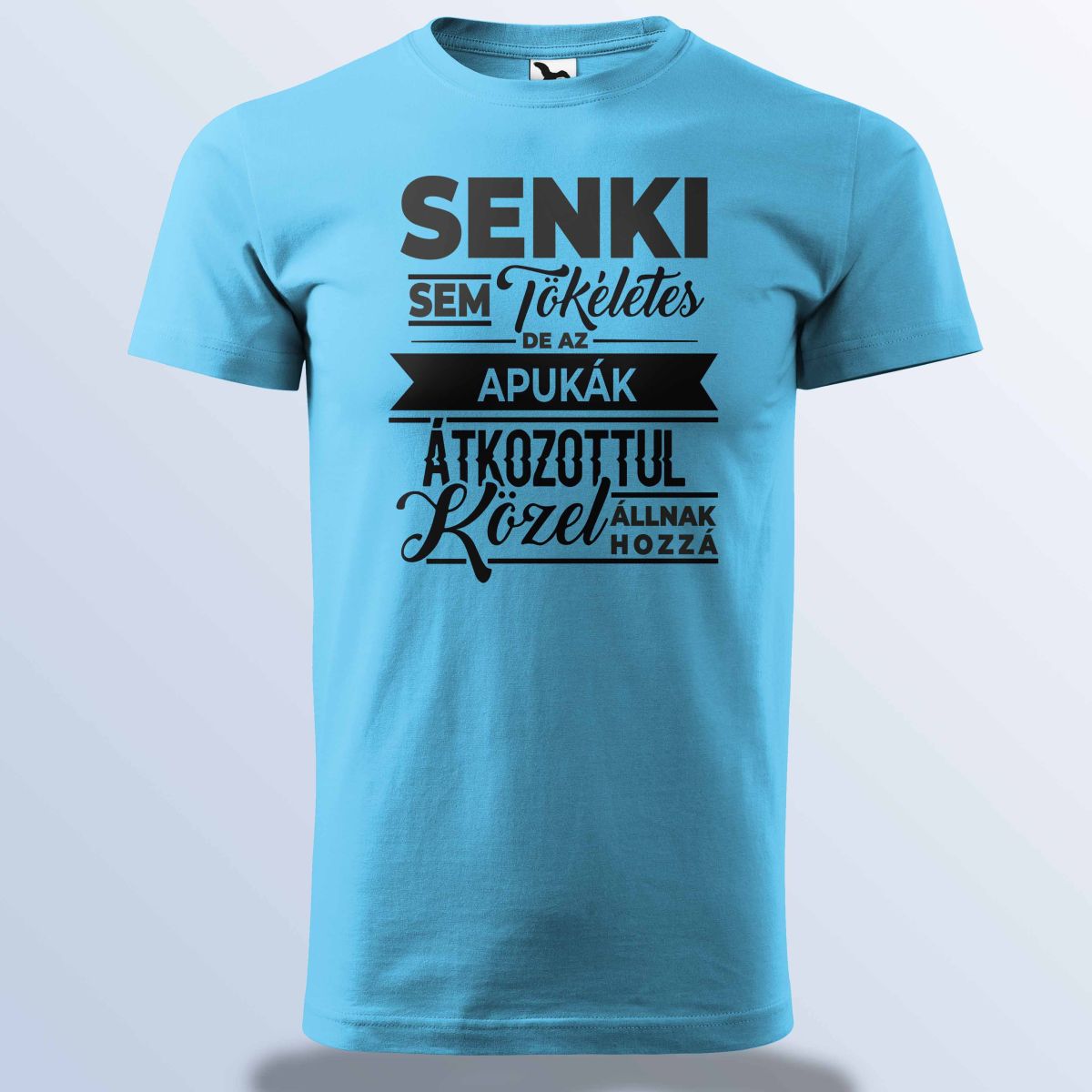 Senki Sem Tökéletes De Az Apukák ...-Póló