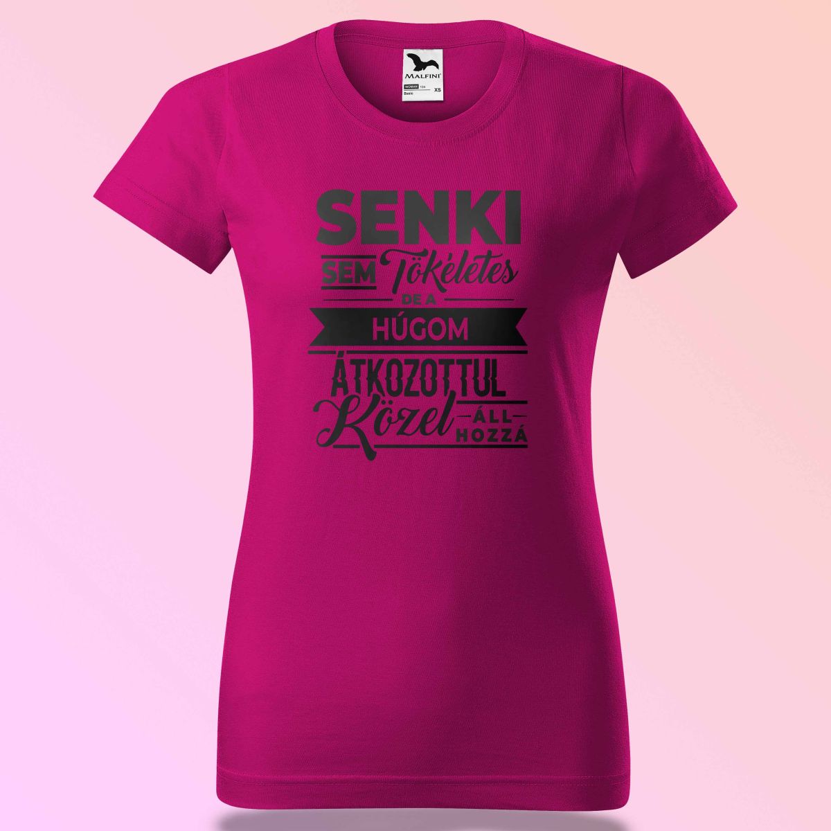 Senki Sem Tökéletes De A Húgom ... Póló
