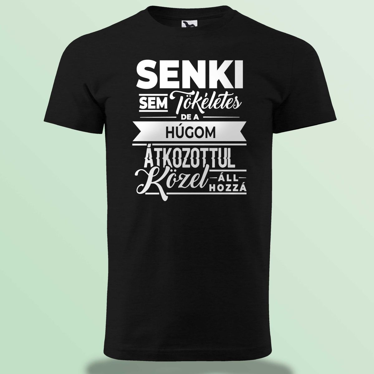 Senki Sem Tökéletes De A Húgom ... Póló