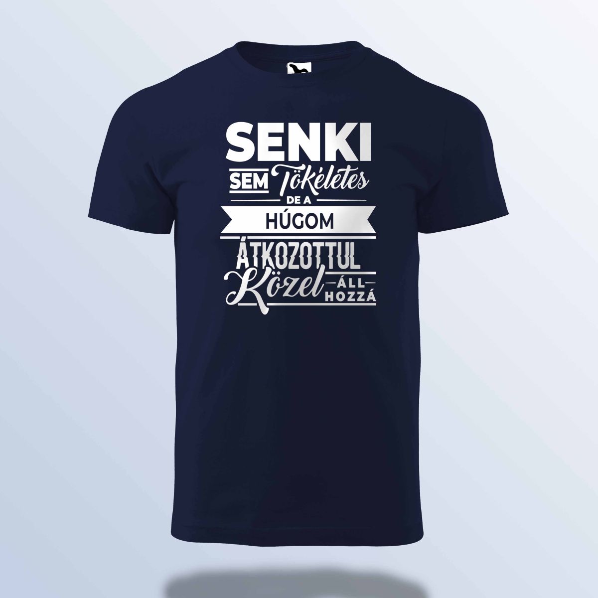 Senki Sem Tökéletes De A Húgom ... Póló