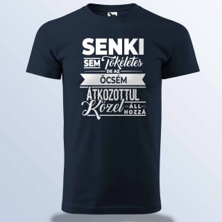 Senki Sem Tökéletes De Az Öcsém ... Póló