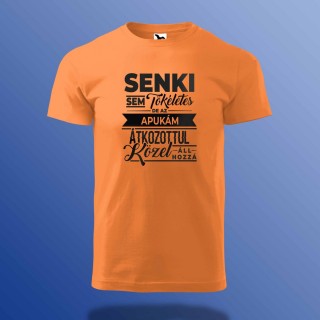 Senki Sem Tökéletes De Az Apukám ... Póló