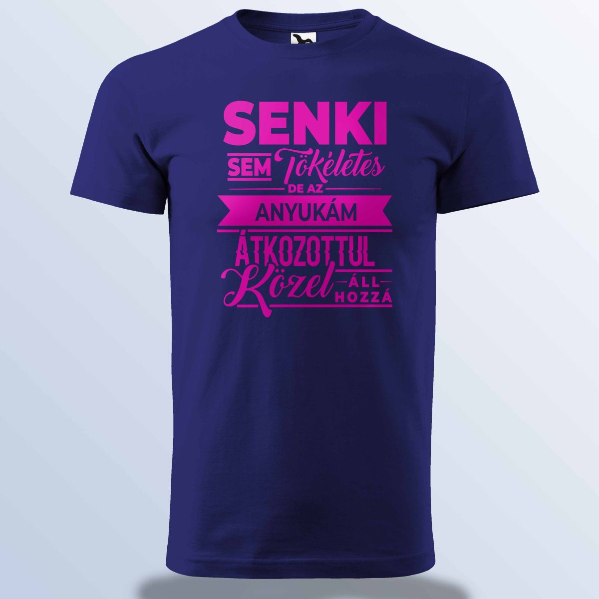 Senki Sem Tökéletes De Az Anyukám ... Póló