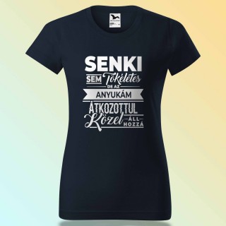 Senki Sem Tökéletes De Az Anyukám ... Póló