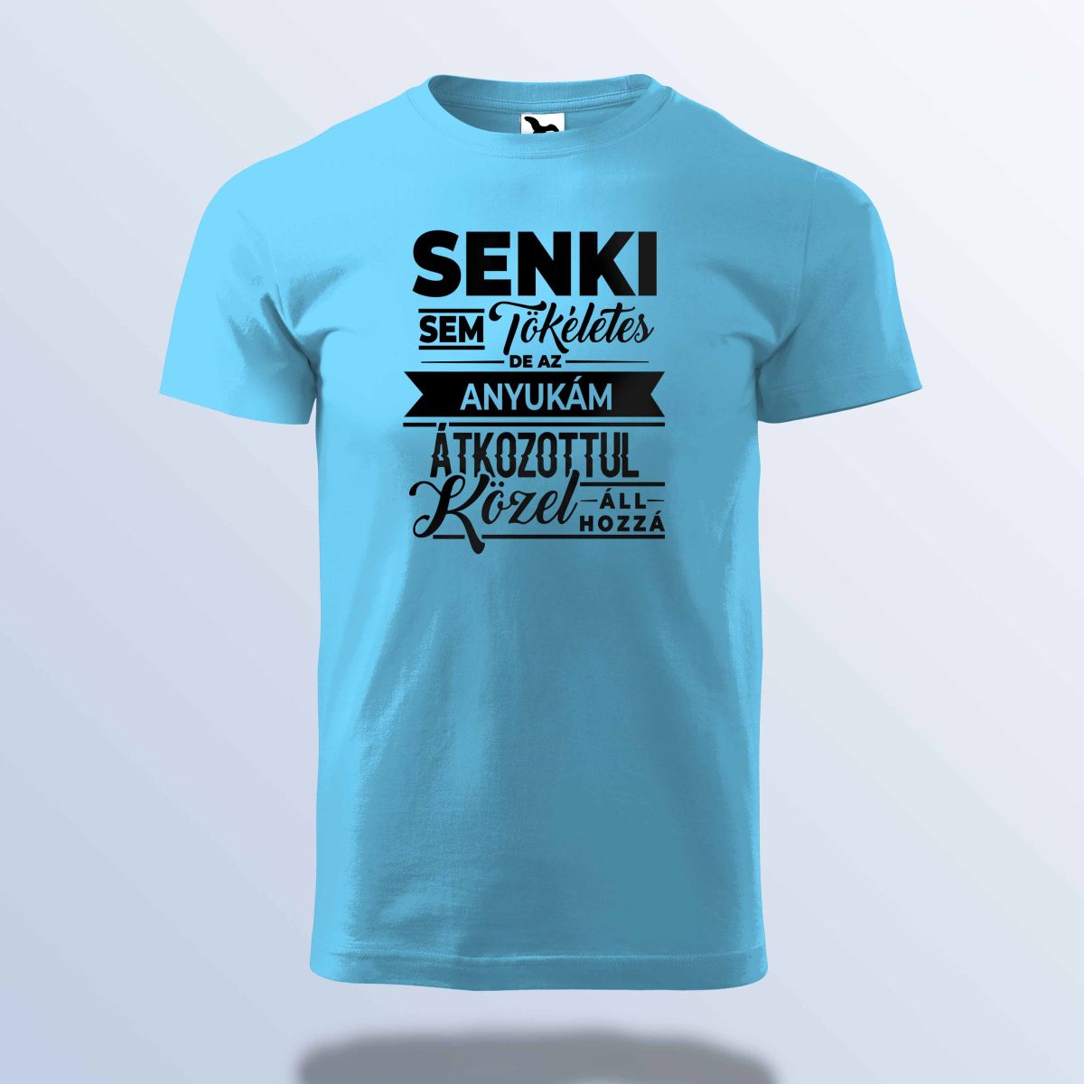 Senki Sem Tökéletes De Az Anyukám ... Póló