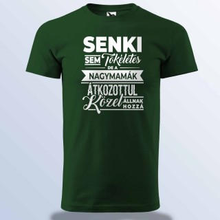 Senki Sem Tökéletes De A Nagymamák ...  - Póló