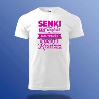 Senki Sem Tökéletes De A Nagypapák ...  - Póló