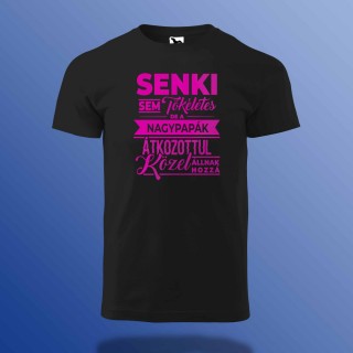 Senki Sem Tökéletes De A Nagypapák ...  - Póló