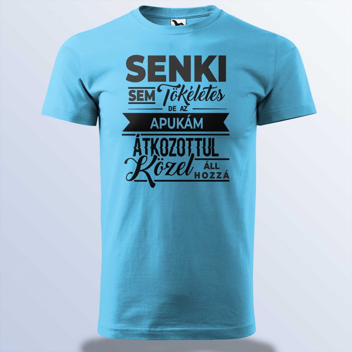 Senki Sem Tökéletes De Az Apukám ... Póló