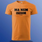 Vicces Póló - Ma Nem Iszom