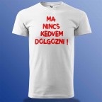 Ma Nincs Kedvem Dolgozni - Póló